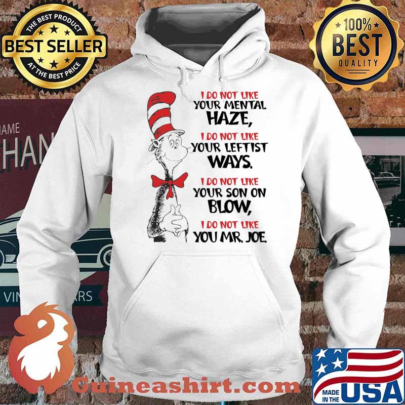 I do not like your mental haze i do not like your leftist ways i do not like you mr joe dr seuss s Hoodie