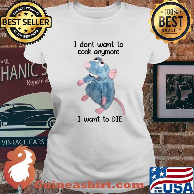 I Don't Want To Cook Anymore I Want To Die Mouse T-Shirt Ladies tee