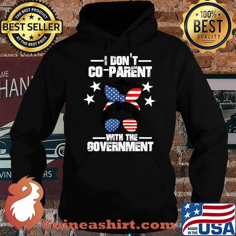 I Don’t Coparent With The Government T-Shirt Hoodie