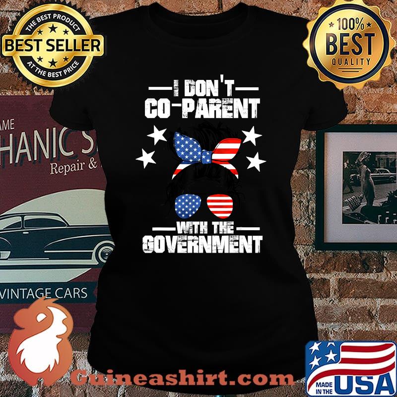 I Don’t Coparent With The Government T-Shirt Laides tee
