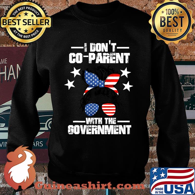 I Don’t Coparent With The Government T-Shirt Sweater