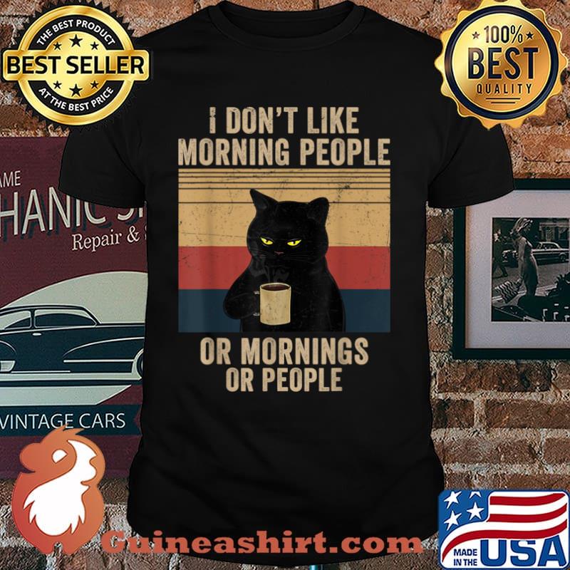 I Don’t Like Morning People Or Mornings Or People Vintage Shirt