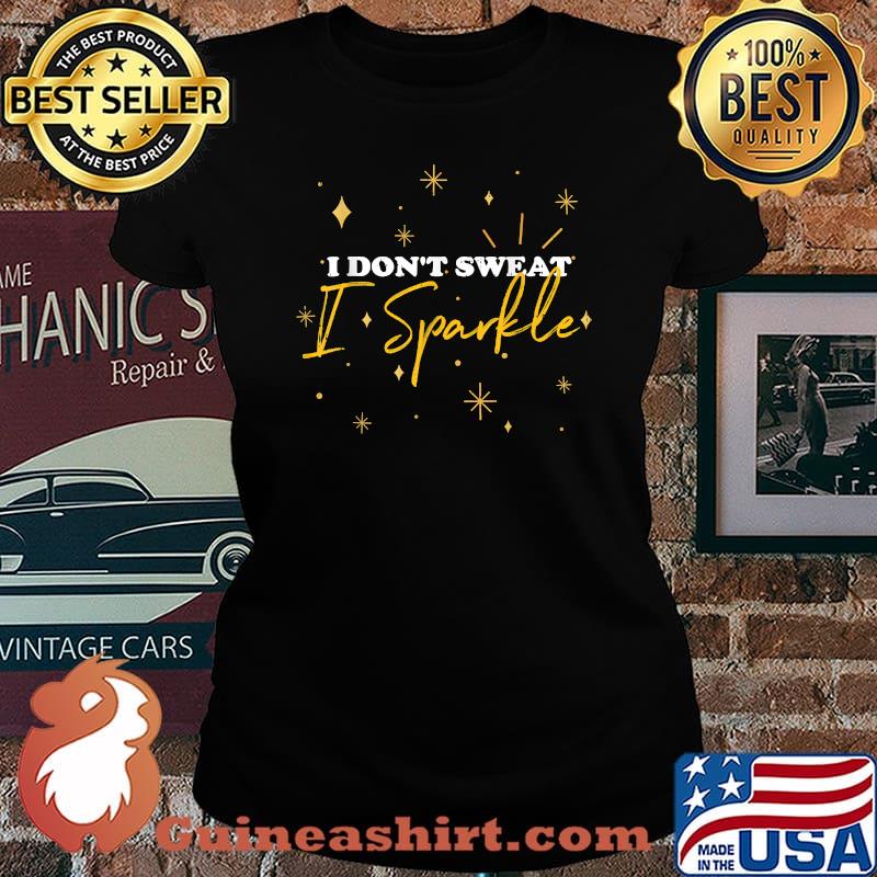 I Dont Sweat I Sparkle Workout Gym Fitness Chirstmas T-Shirt Laides tee