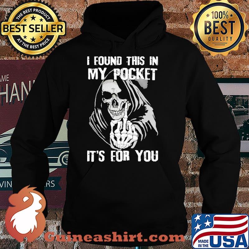 I found this in my pocket its for you skull s Hoodie