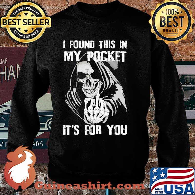 I found this in my pocket its for you skull s Sweater