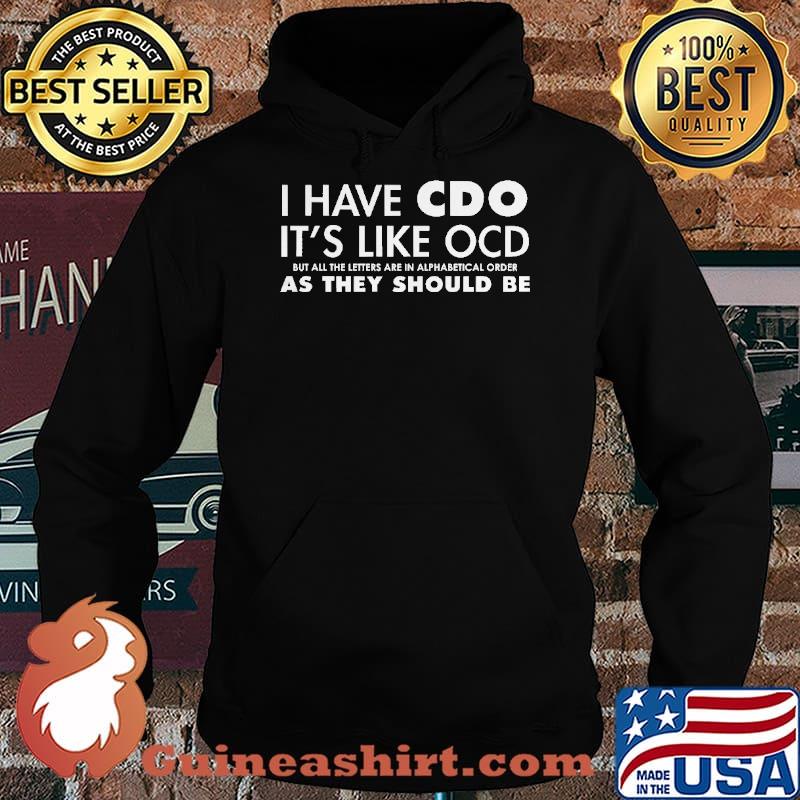 I Have CDO its like ocd but all the letters are in alphabetical order as they should be s Hoodie