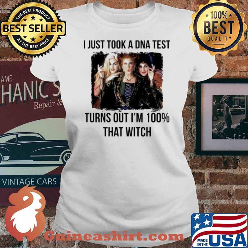 I just took a DNA test turns out I’m 100 Percent that witch Sanderson sister Hocus Pocus s Ladies tee