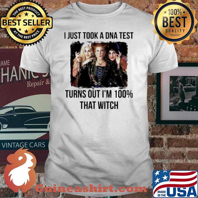 I just took a DNA test turns out I’m 100 Percent that witch Sanderson sister Hocus Pocus shirt