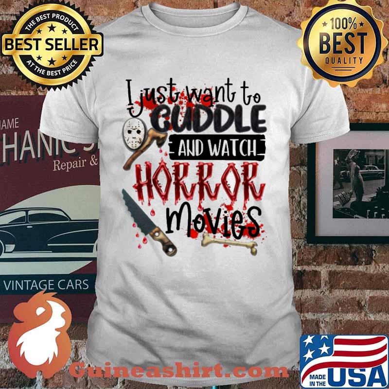 I Just Want To Cuddle And Watch Horror Movies Blood Shirt