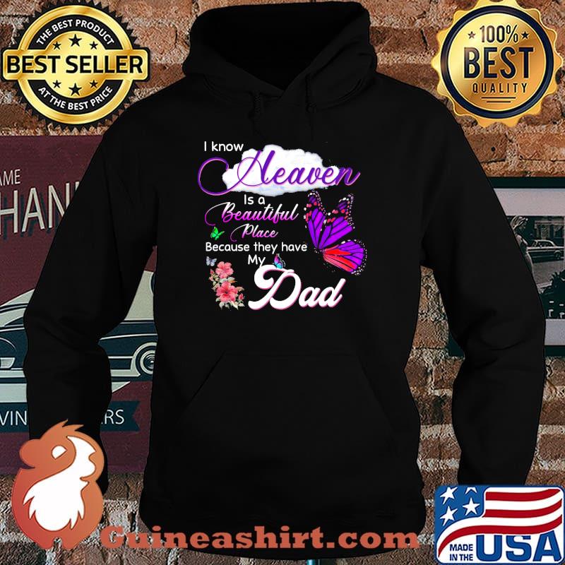 I know heaven is a beautiful place because they have my dad in memory of my dad butterflies s Hoodie