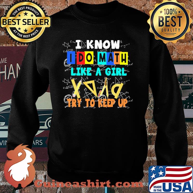 I know I do Math like a girl try to keep up s Sweater