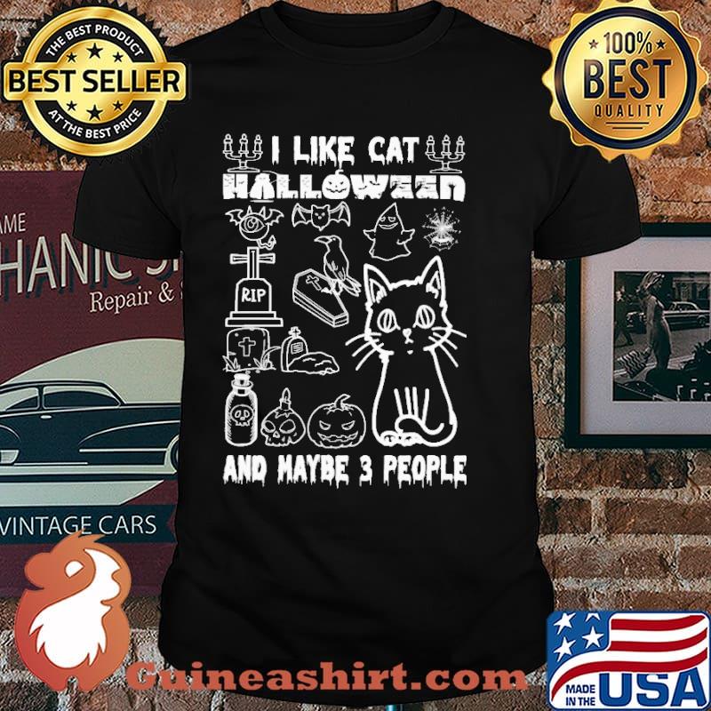 I Like Cat Halloween And Maybe 3 People shirt