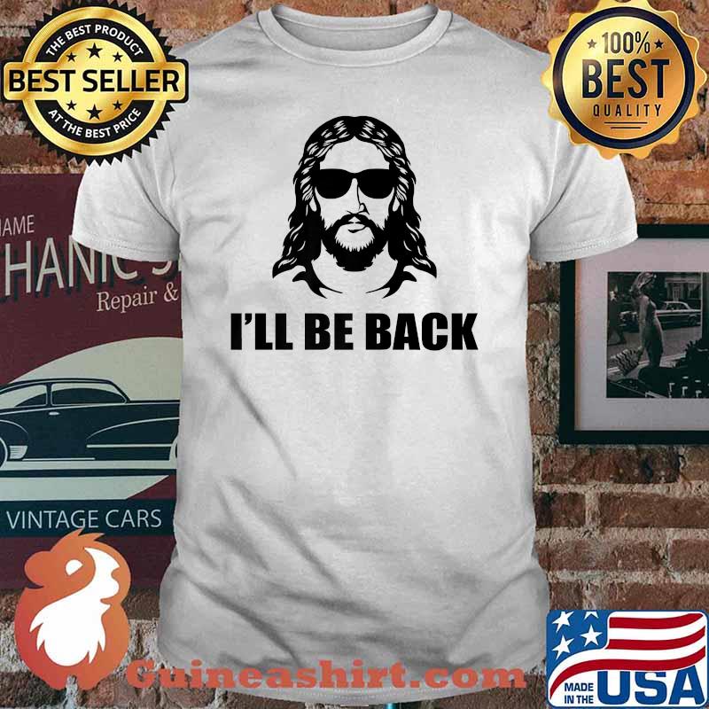I'll Be Back Jesus T-shirt