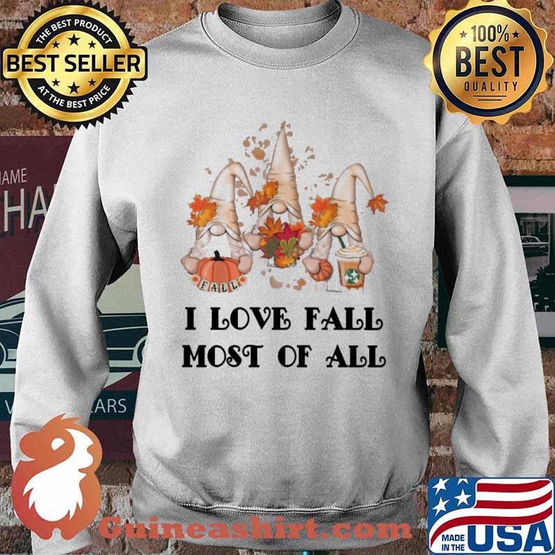 I love fall most of all gnome autumn coffee halloween s Sweater