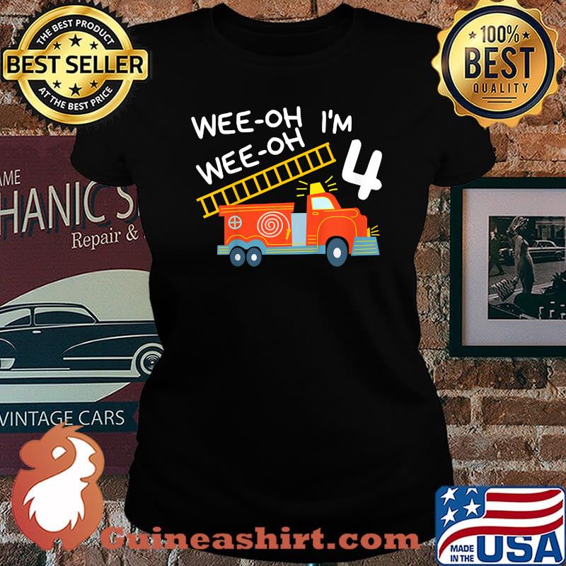 I'm 4 Years Old 4th Birthday Party Wee-Oh Alarm Fire Truck T-Shirt Laides tee
