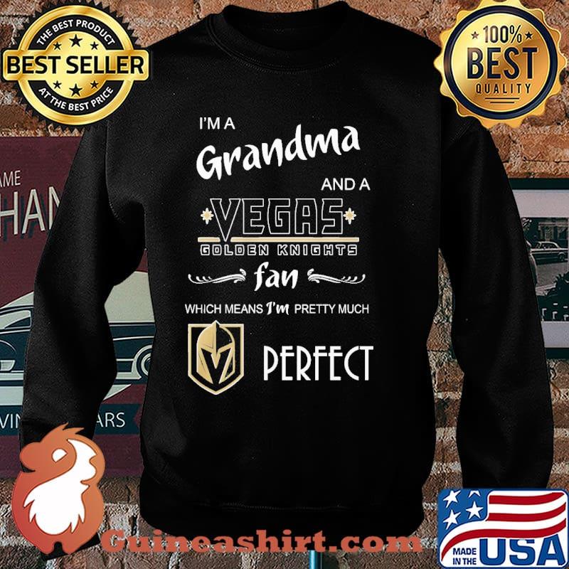 I'm a grandma and a vegas golden knights fan which means I'm pretty much perfect s Sweater