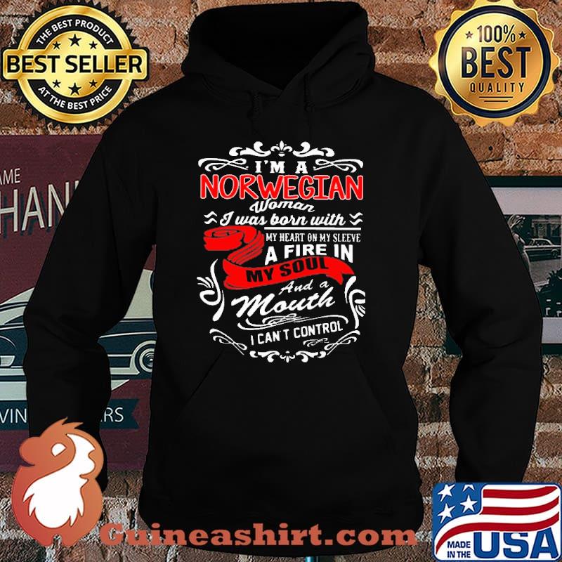 I'm A Norwegian Woman I Was Born With A Fire In My Soul And A Mouth Shirt Hoodie