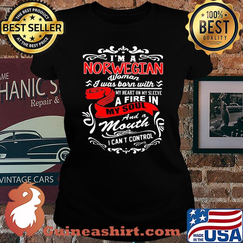 I'm A Norwegian Woman I Was Born With A Fire In My Soul And A Mouth Shirt Laides tee
