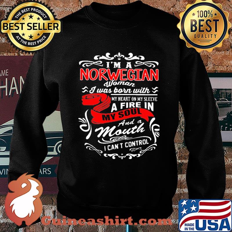 I'm A Norwegian Woman I Was Born With A Fire In My Soul And A Mouth Shirt Sweater