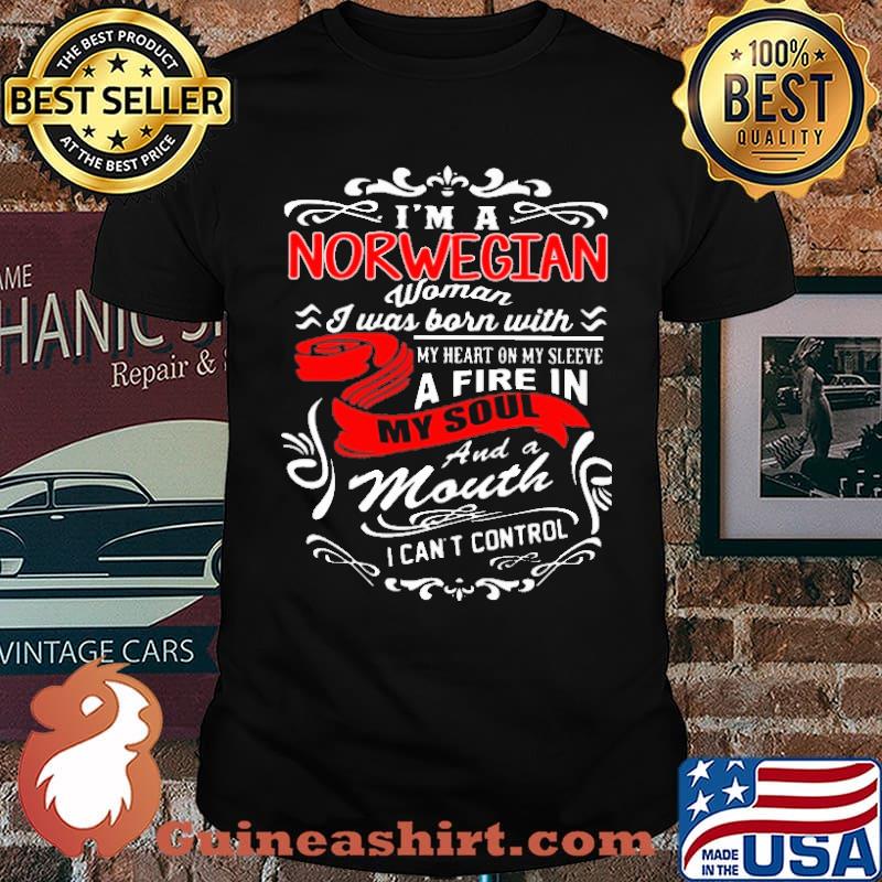 I'm A Norwegian Woman I Was Born With A Fire In My Soul And A Mouth Shirt