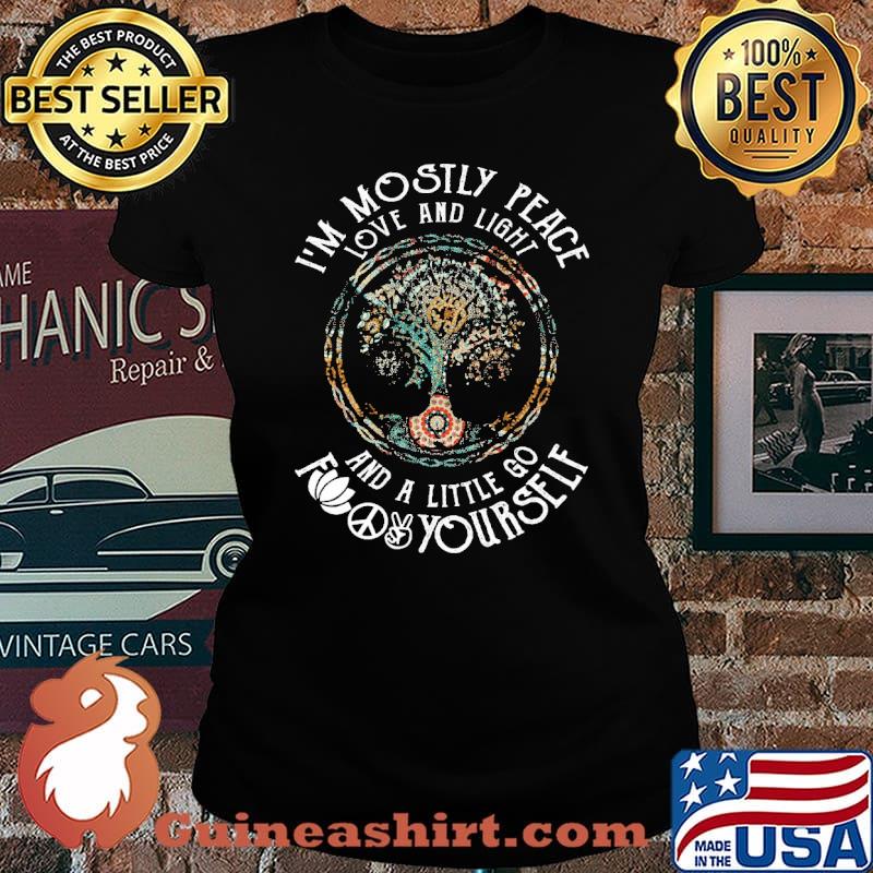 I'm Mostly Peac Love And Light And A Little Go Find Yourself Native Tree Shirt Laides tee