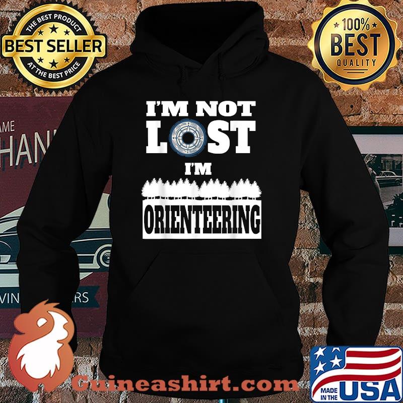 I'm Not Lost Im Orienteering T-Shirt Hoodie