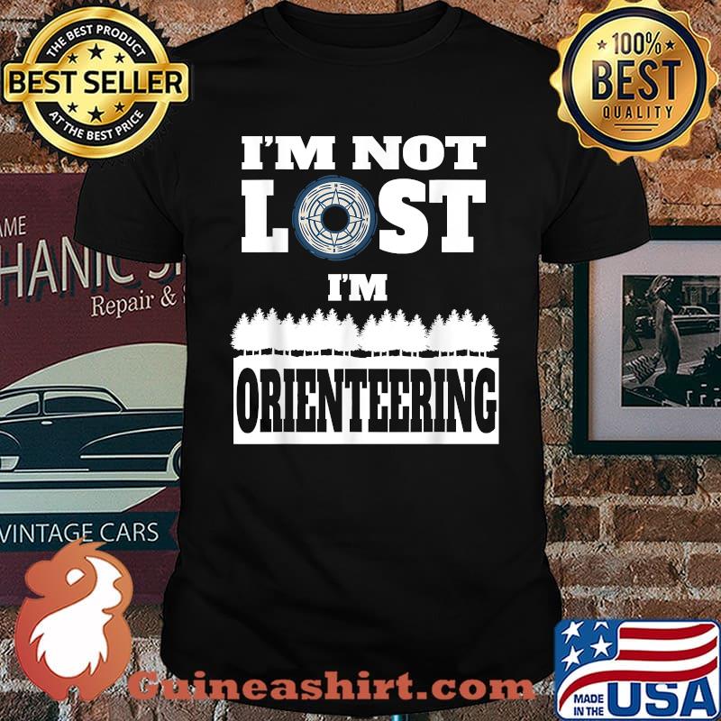I'm Not Lost Im Orienteering T-Shirt