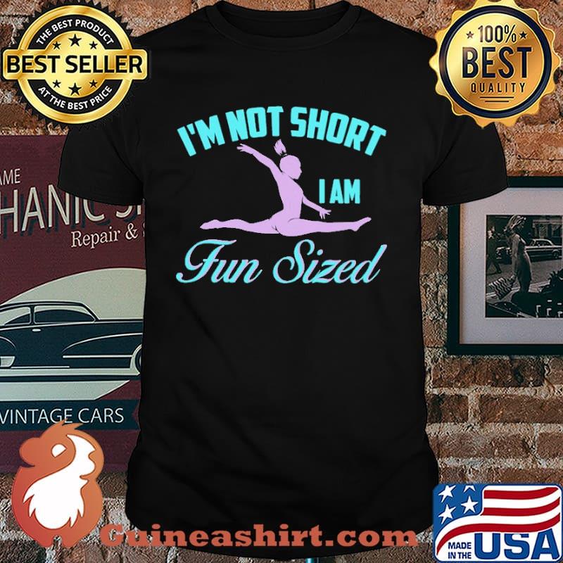 I'm Not Short I Am Fun Sized Shirt