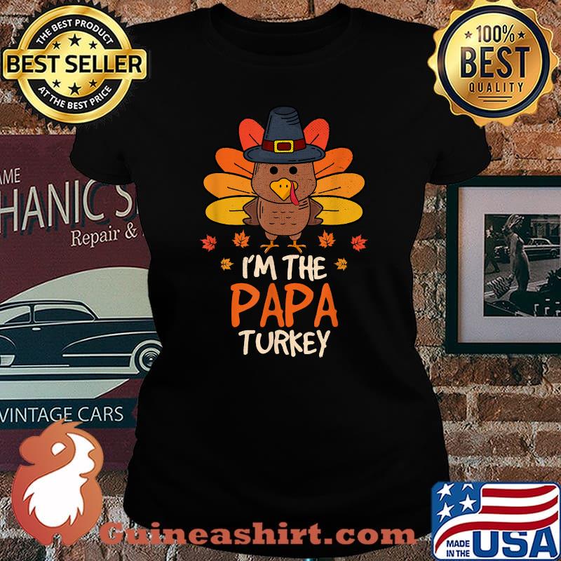 I'm the Papa Turkey Happy Thanksgiving 2021 Autumn Fall T-Shirt Laides tee
