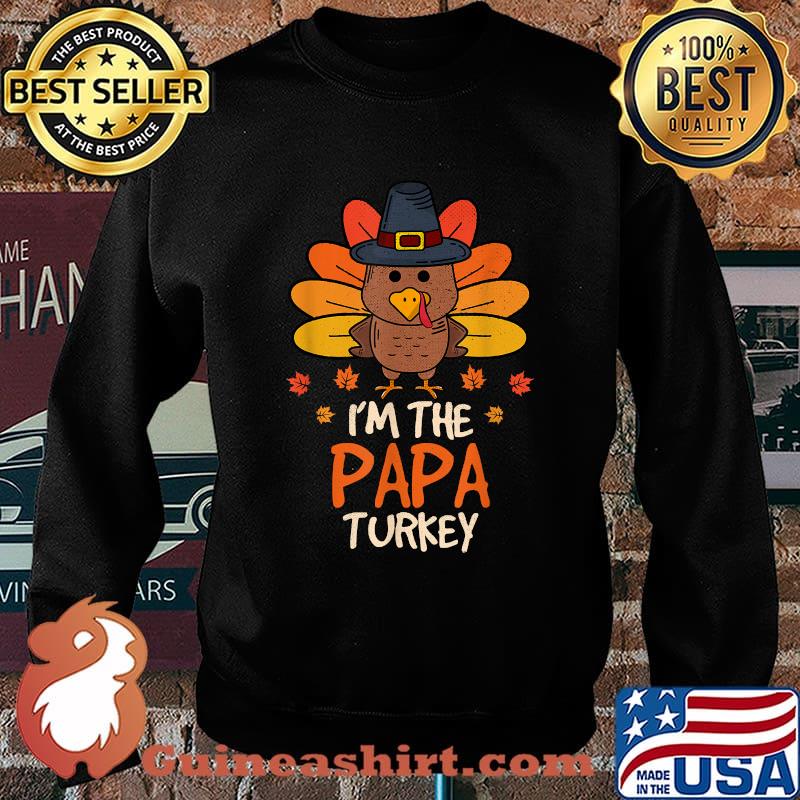 I'm the Papa Turkey Happy Thanksgiving 2021 Autumn Fall T-Shirt Sweater