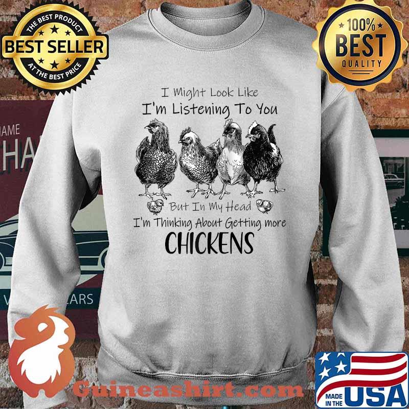 I'm Thinking About Getting More Chickens Farmer T-s Sweater