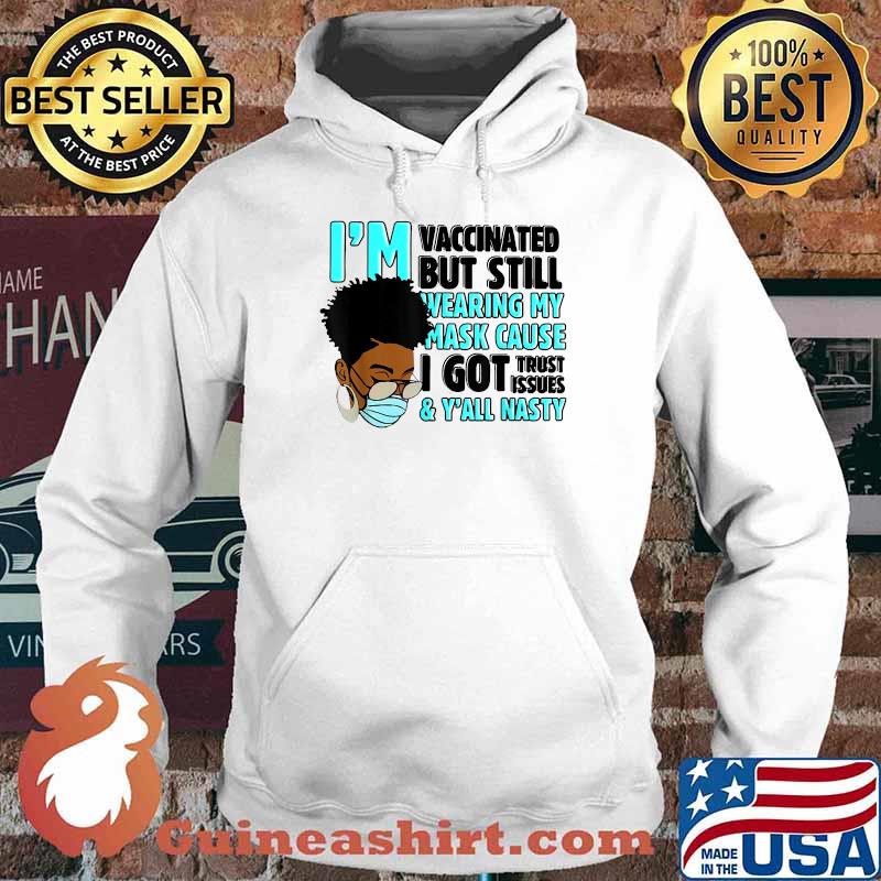 I'm vaccinated but still wearing my mask T-Shirt Hoodie