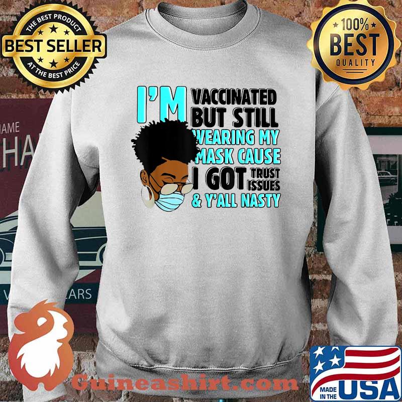 I'm vaccinated but still wearing my mask T-Shirt Sweater