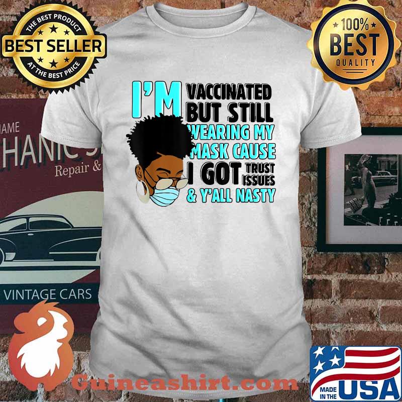 I'm vaccinated but still wearing my mask T-Shirt