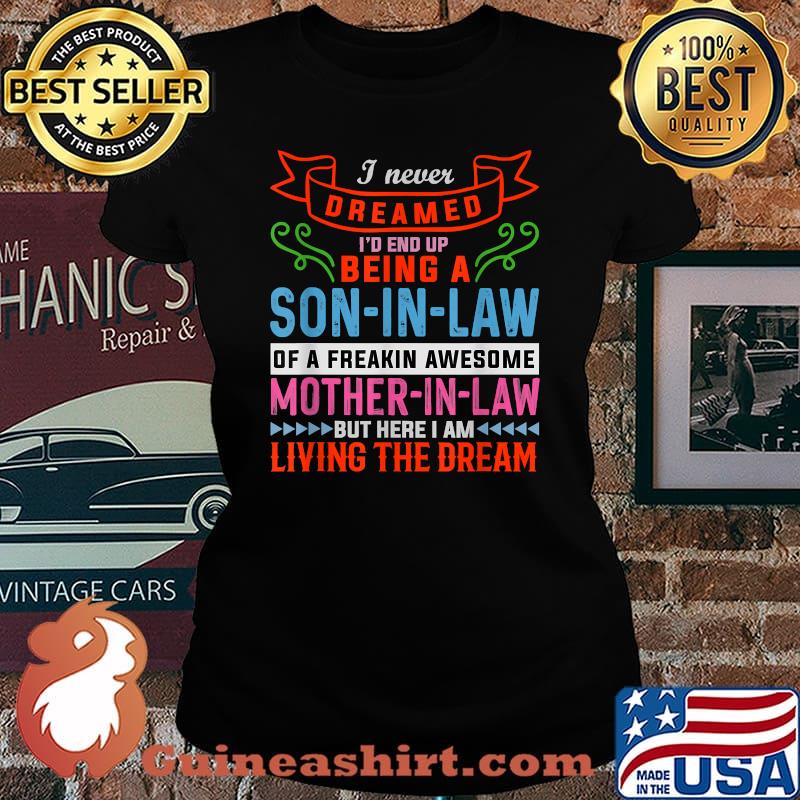 I Never Dreamed I'd End Up Being A Son In Law Family T-Shirt Laides tee