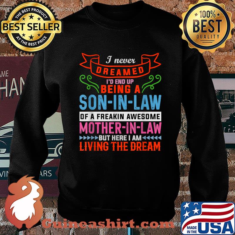 I Never Dreamed I'd End Up Being A Son In Law Family T-Shirt Sweater