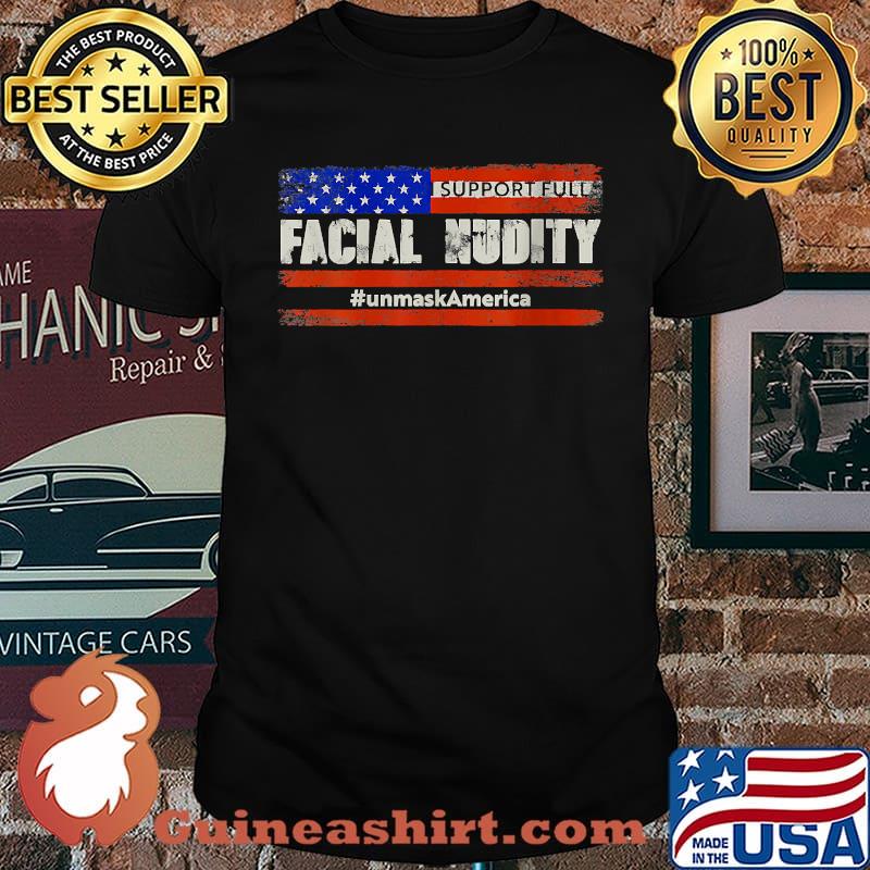 I support full facial nudity unmask America Usa Flag T-Shirt