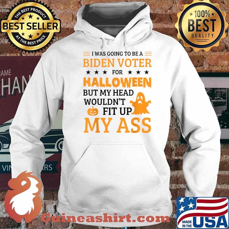 I Was Going To Be A Biden Voter For Halloween T-Shirt Hoodie