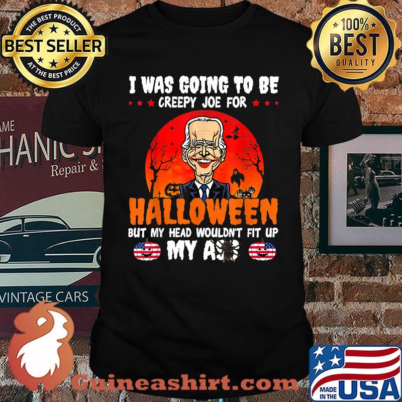 I Was Going To Be Creepy Joe For Halloween But My Head Wouldnt Fit Up My Ass Joe Biden Blood Moon T-Shirt
