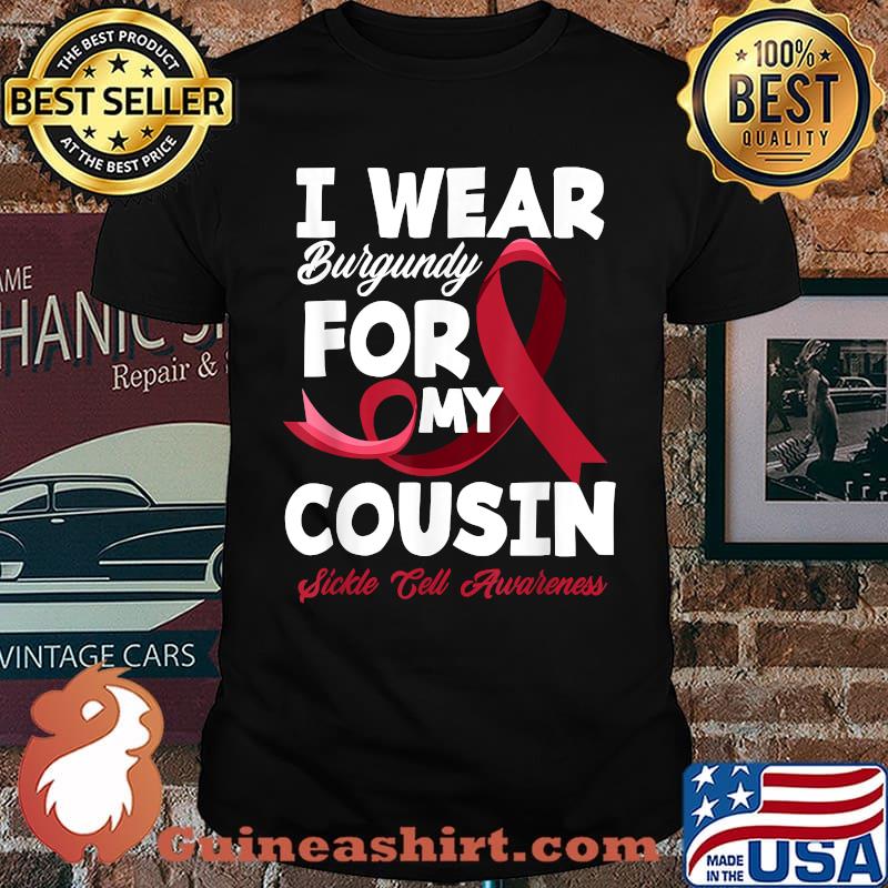 I Wear Burgundy For My Cousin Sickle Cell Awareness T-Shirt