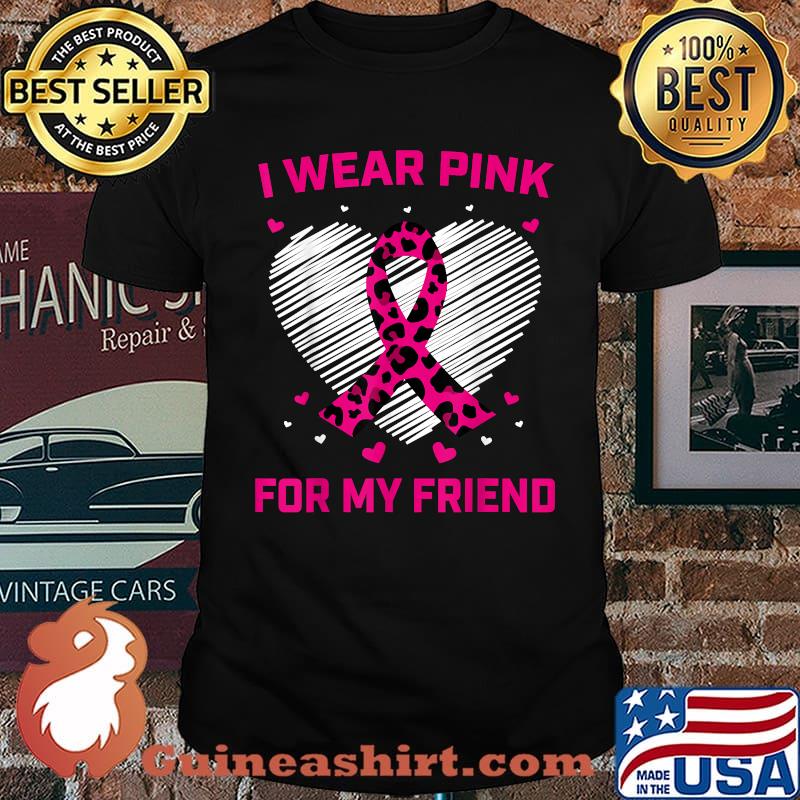 I Wear Pink For My Friend Breast Cancer Awareness Ribbon Leopard T-Shirt