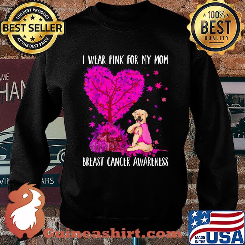 I Wear Pink For My Mom Breast Cancer Awareness Labrador Dog T-Shirt Sweater