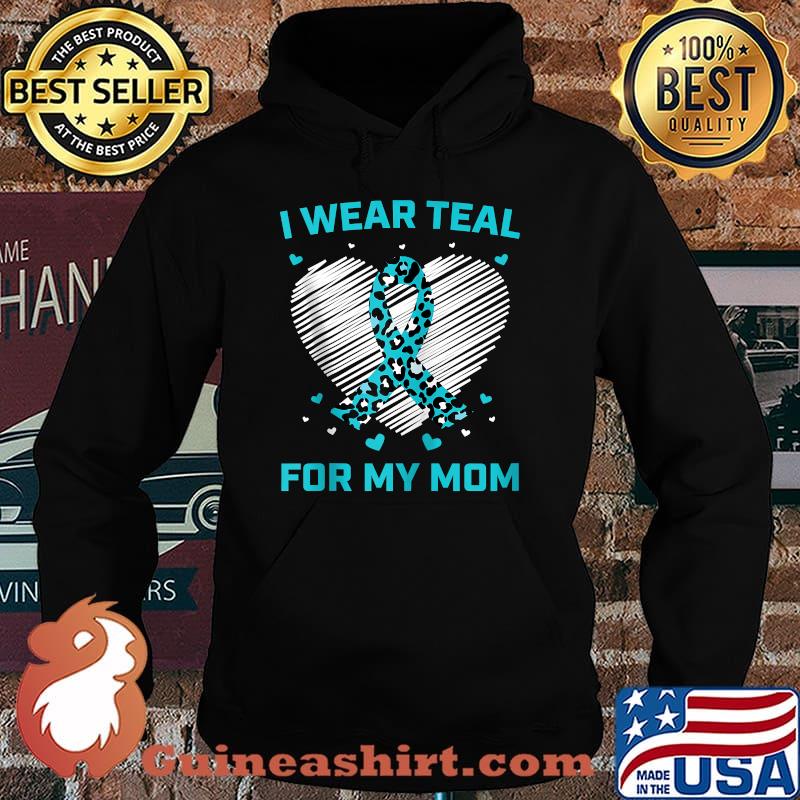 I Wear Teal For My Mom Breast Cancer Awanreness T-Shirt Hoodie