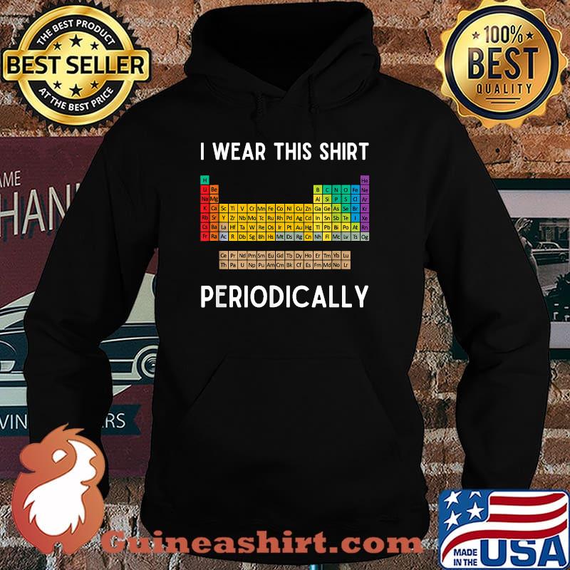 I Wear This Periodically Funny Science Chemistry Joke T-Shirt Hoodie