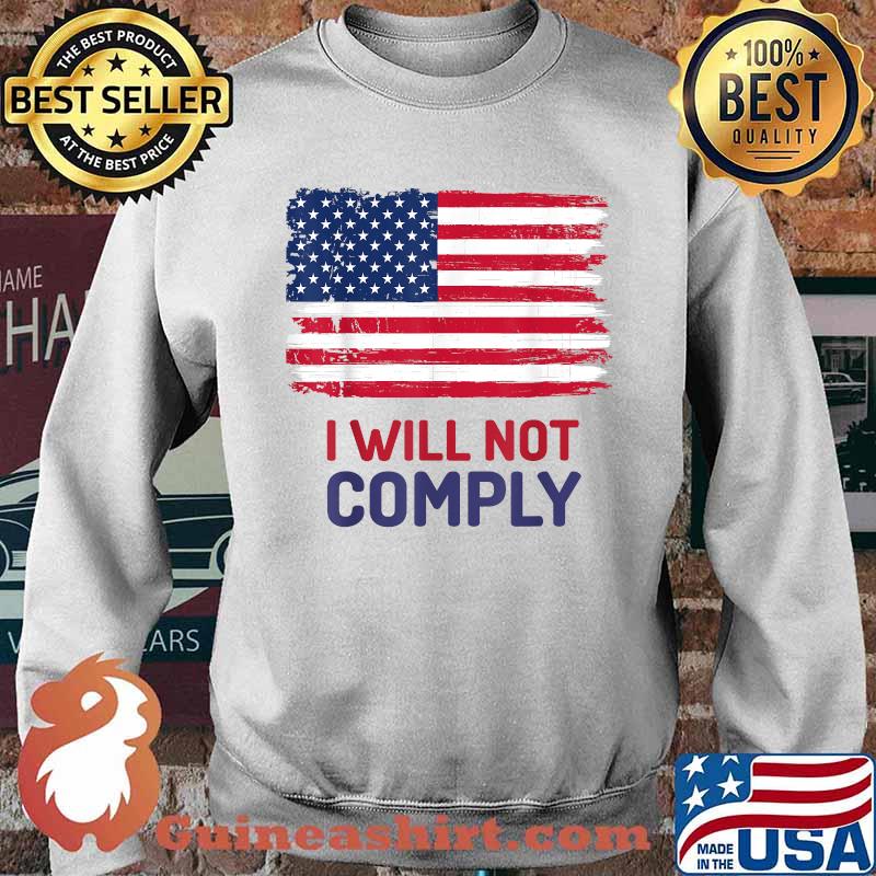 I Will Not Comply American Flag T-Shirt Sweater