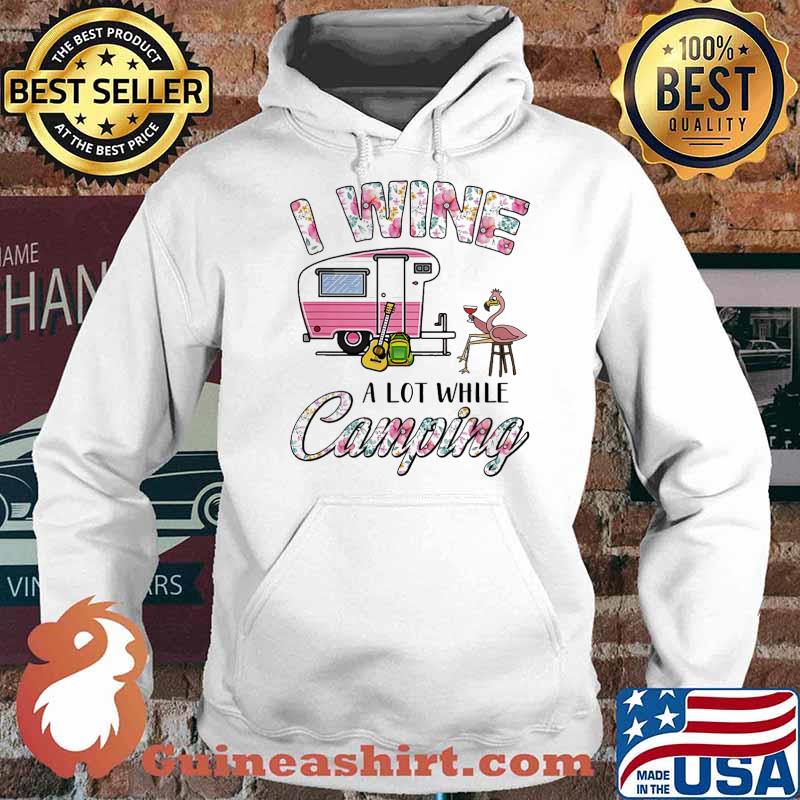 I wine a lot while camping flamingo wine s Hoodie