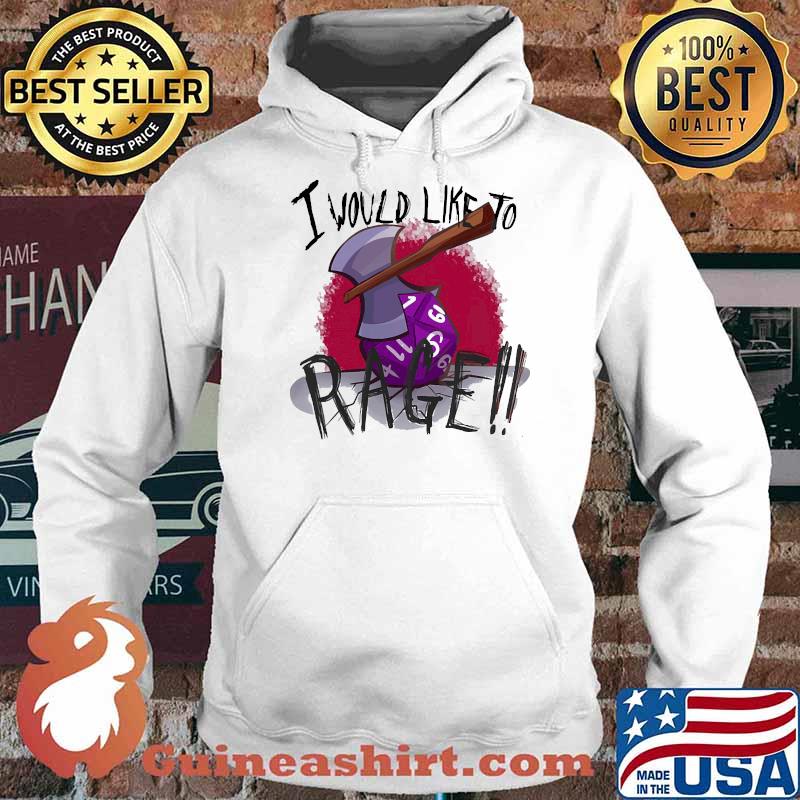 I would like to rage dice s Hoodie
