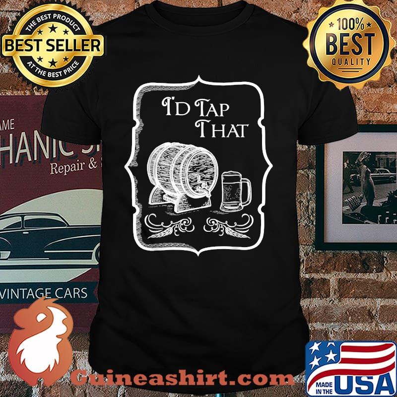 I’d Tap That Beer Drinking Brewery Hops Keg Beer Mug T-Shirt