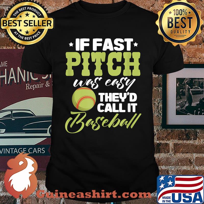 If Fast Pitch Was Easy They'd Call It Baseball Softball Sport T-Shirt