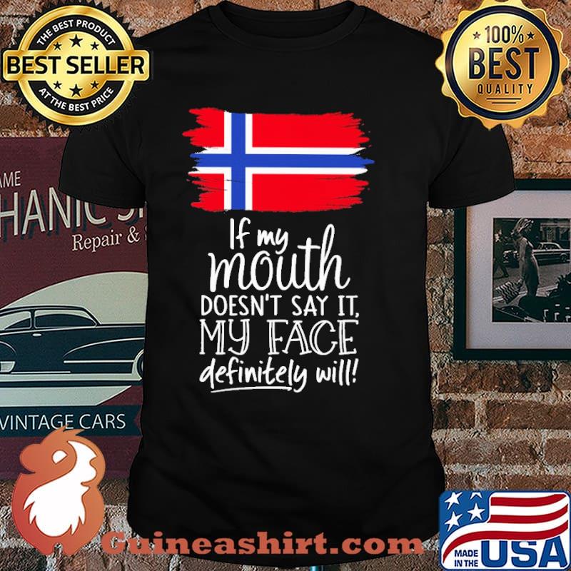 If My Mouth Doesn't Say It My Face Definitely Will Shirt